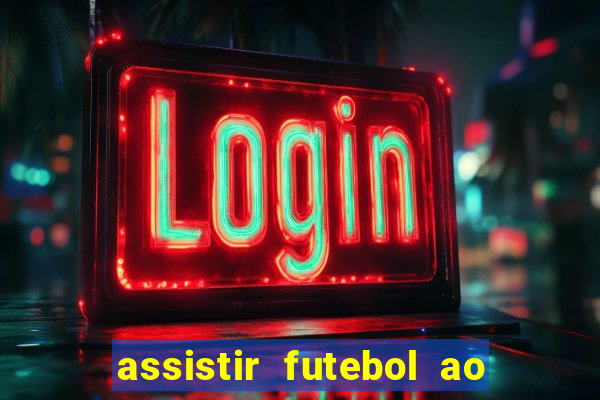 assistir futebol ao vivo futplay